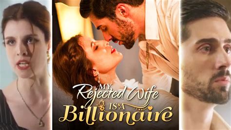 rejected housewife|My Rejected Wife Is A Billionaire Full Movie